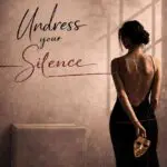 undress your silence