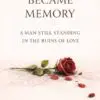 where love became memory: a man still standing in the ruins of love