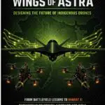 wings of astra: india’s rise in indigenous drone technology