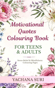 MOTIVATIONAL QUOTES COLOURING BOOK FOR TEENS & ADULTS: STRESS RELIEF & MINDFULNESS COLOURING PAGES