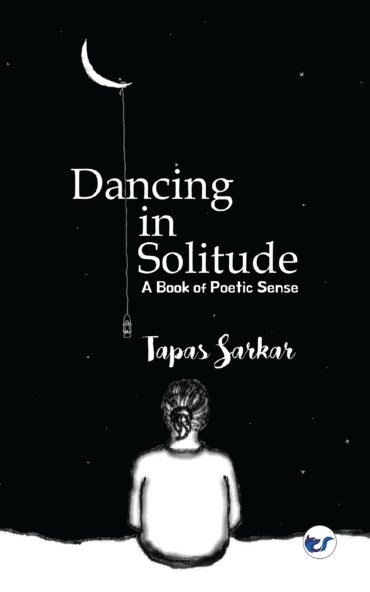 Dancing In Solitude: A Book Of Poetic Sense