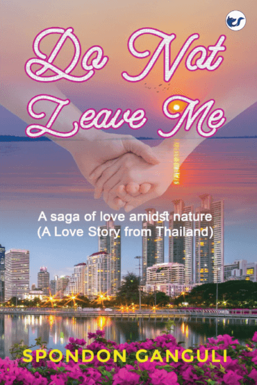 Do Not Leave Me: A Saga Of Love Amidst Nature. A Boy Love Story From Thailand