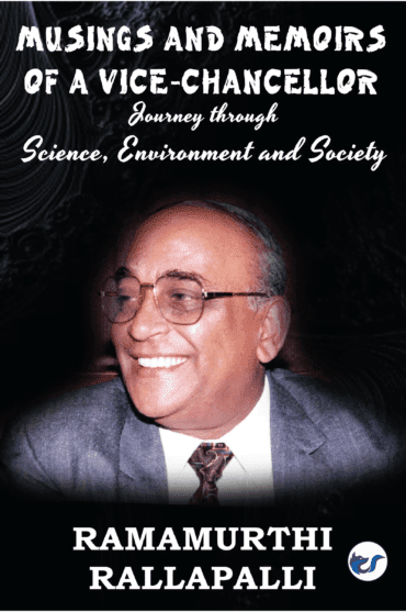 Musings And Memoirs Of A Vice- Chancellor: Journey Through Science, Environment And Society