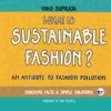 What Is Sustainable Fashion: Antidote To Fashion Pollution