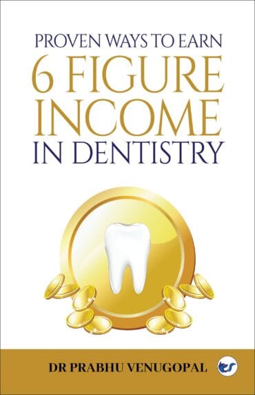 Proven Ways To Earn 6 Figure Income In Dentistry