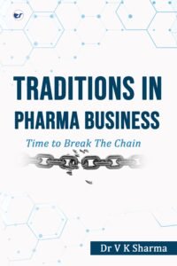 Traditions In Pharma Business: Time To Break The Chain