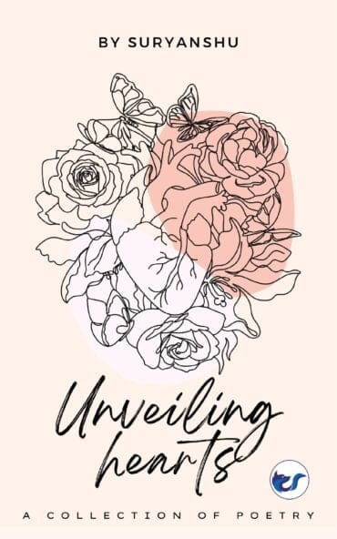 Unveiling Hearts: A Poetry Collection By Suryanshu