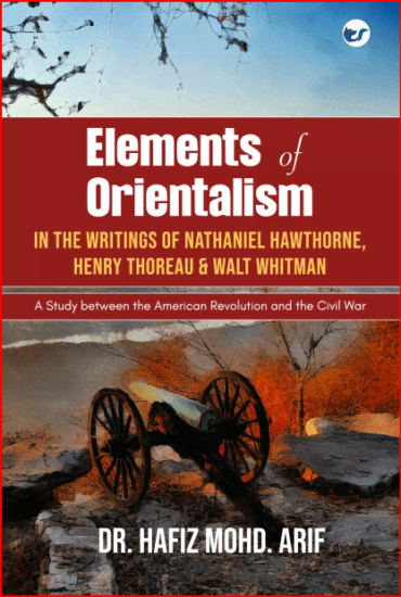 Elements Of Orientalism In The Writings Of Nathaniel Hawthorne, Henry Thoreau And Walt Whitman