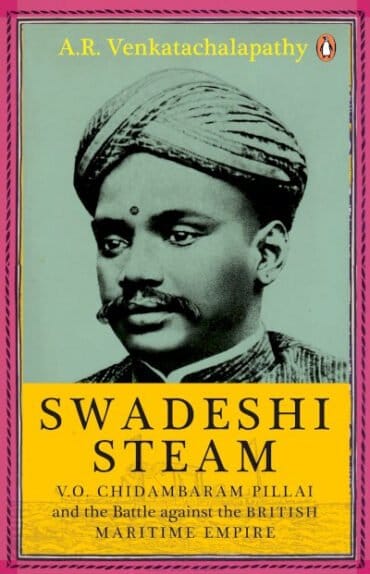 Swadeshi Steam: V.O. Chidambaram Pillai and the Battle against the British Maritime Empire