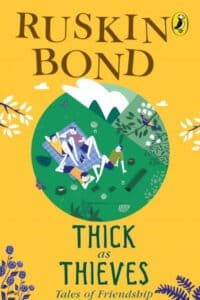 Thick As Thieves: Tales Of Friendship for kids of all ages, a collection of 25 short stories for children, includes popular stories like 'The Hidden Pool', 'Flute Player' by Ruskin Bond