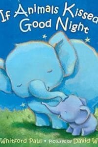 If Animals Kissed Good Night: If Animals Kissed Good Night