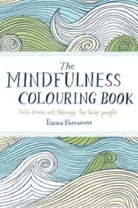 The Mindfulness Colouring Book: Anti-stress Art Therapy for Busy People