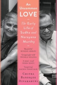 AN UNCOMMON LOVE The Early Life of Sudha and Narayana Murthy