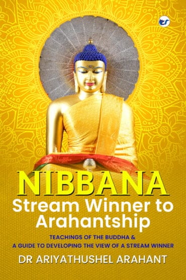 Nibbana: Stream Winner to Arahantship : TEACHINGS OF THE BUDDHA & A GUIDE TO DEVELOPING THE VIEW OF A STREAM WINNER