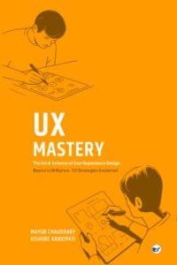 UX Mastery: The Art & Science of User Experience Design