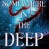 Somewhere in the Deep
