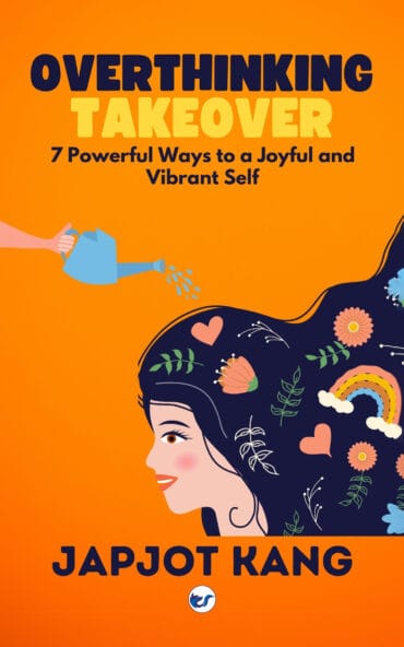 Overthinking Takeover: 7 Powerful Ways to a Joyful and Vibrant Self
