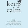 Keep Calm:  102 Pieces of Wisdom to Find Peace, Stop Overthinking, and Carry On With Your Life