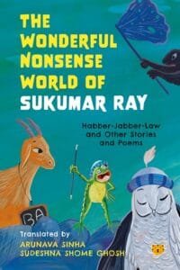 The Wonderful Nonsense World of Sukumar Ray : Habber-Jabber-Law and Other Stories and Poems