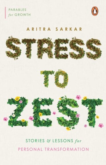 Stress To Zest: Stories & Lessons For Personal Transformation