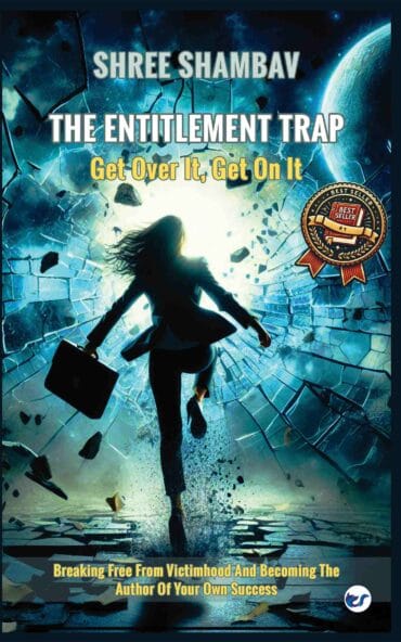 THE ENTITLEMENT TRAP: Get Over It, Get On It