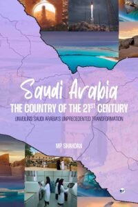 Saudi Arabia: The Country of the 21st Century: A New Dawn: Unveiling Saudi Arabia's 21st Century Transformation