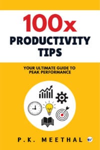 100x Productivity Tips: YOUR ULTIMATE GUIDE TO PEAK PERFORMANCE