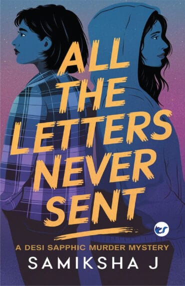 all the letters never sent: a desi sapphic murder mystery