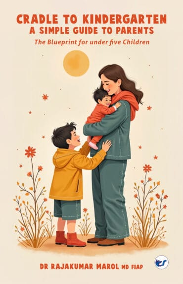 Cradle to Kindergarten: A simple guide to parents: The Blueprint for under five Children