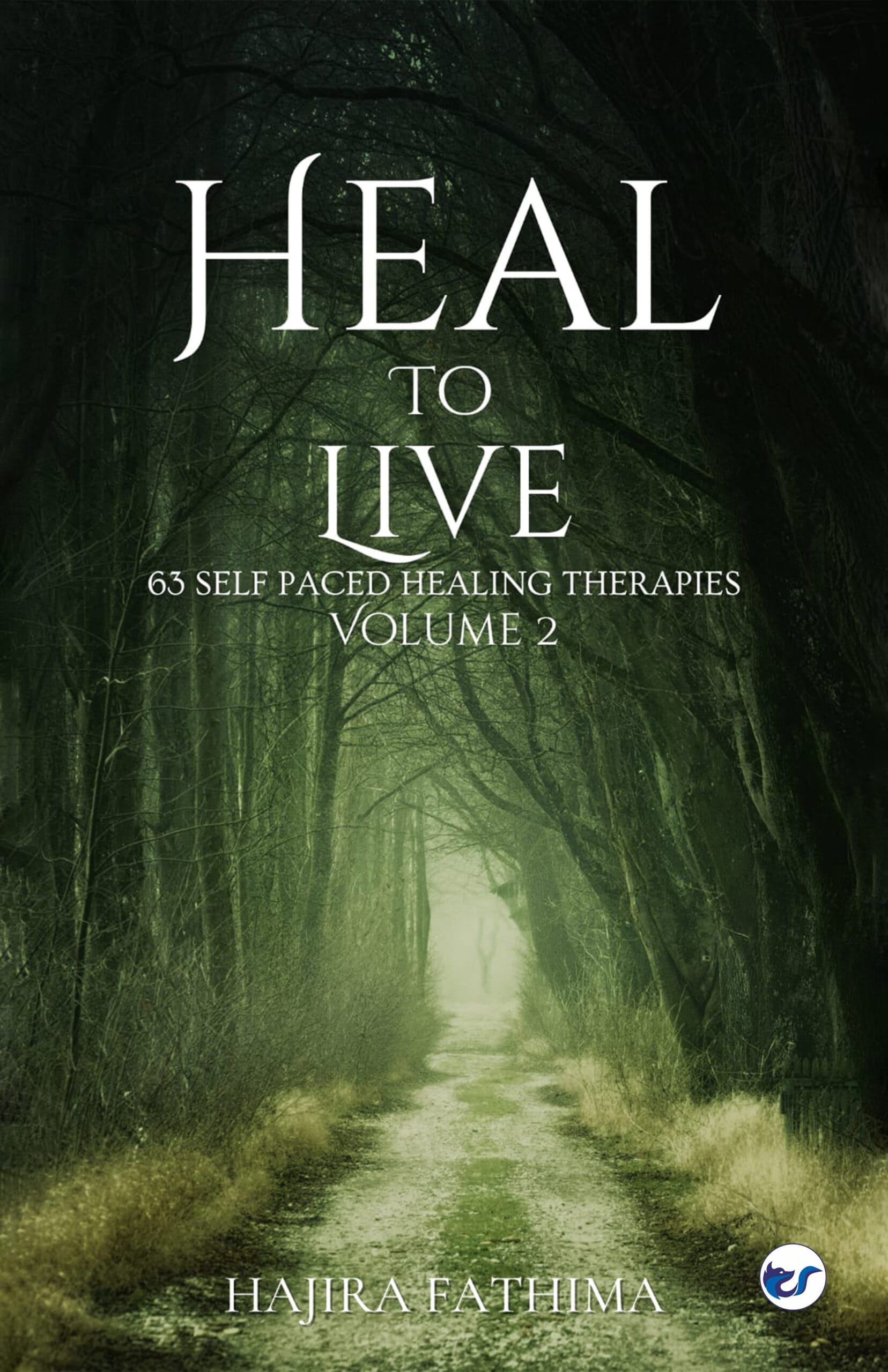 HEAL TO LIVE VOLUME 2: Self paced healing therapies