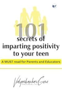 101 Secrets of imparting positivity to your teen