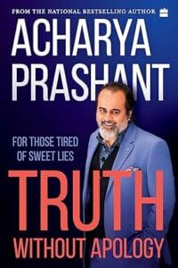 Truth without apology: For those tired of sweet lies