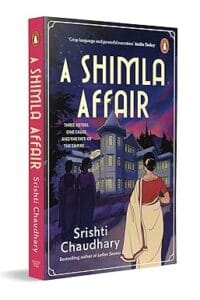 A Shimla Affair: Historical Fiction Set in 1940 Shimla During the British Raj | By the Bestselling Author of Lallan Sweets