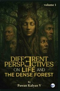 DIFFERENT PERSPECTIVES ON LIFE AND THE DENSE FOREST