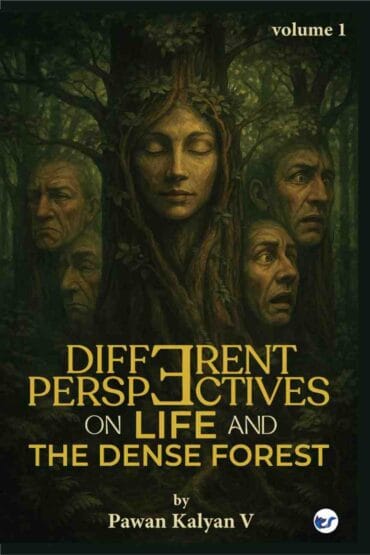 DIFFERENT PERSPECTIVES ON LIFE AND THE DENSE FOREST