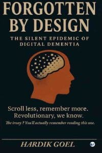 Forgotten By Design: The Silent Epidemic of Digital Dementia