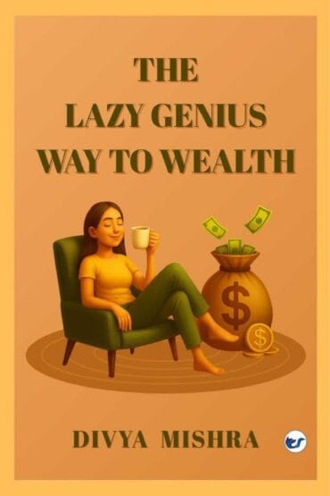 The Lazy Genius Way To Wealth: Build Wealth Without The Hustle