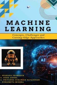 Machine Learning Concepts, Challenges, and Cutting-Edge Approaches: From Basics to Advanced"    A Practical Data Analytics Guide