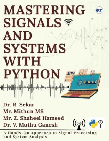 Mastering Signals and Systems with Python: A Hands on Approach to Signal Processing & System Analysis   A Practical Data Analytics Guide