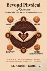 Beyond Physical Romance - The Essential Four For Any Relationship Success: "A Practical Guide to Building Lasting Relationships with the H-T-R-O Formula"