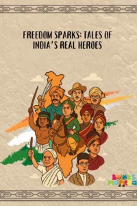 Freedom Sparks: Tales of India’s Real Heroes