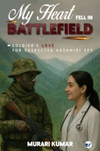 My Heart Fell in Battlefield: Soldier's Love for Suspected Kashmiri Spy