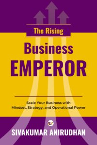 The Rising Business Emperor: Scale Your Business with Mindset, Strategy, and Operational Power