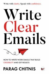 Write Clear Emails: How to Write Work Emails That Build Credibility and Get Results
